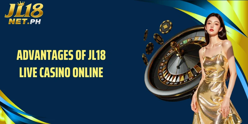 Advantages of JL18 live casino online