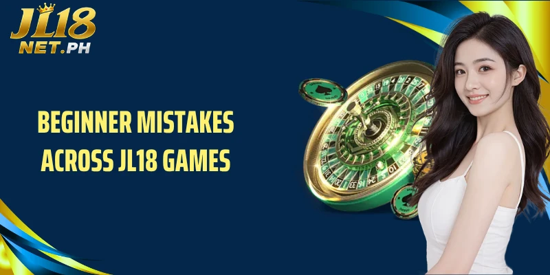 Beginner mistakes across JL18 games