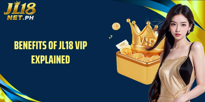 Benefits of JL18 vip explained
