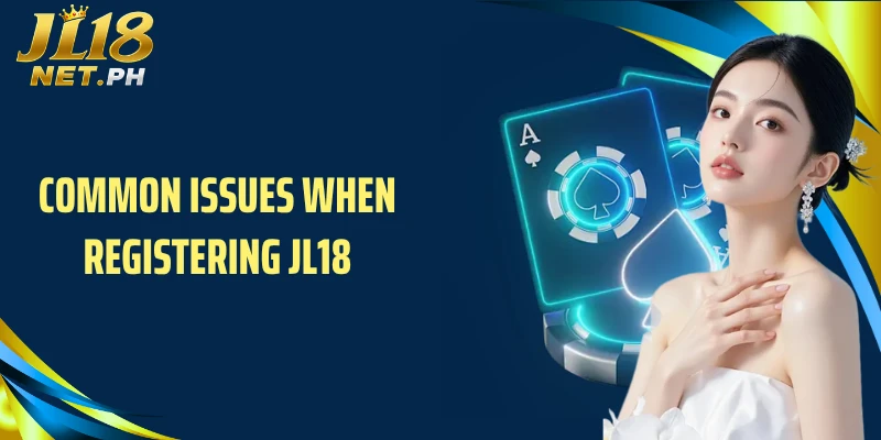 Common issues when registering JL18