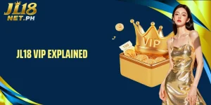 JL18 VIP Explained- Discover Exclusive VIP Privileges for Players