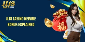 JL18 Casino Newbie Bonus Explained: A Guide to Maximizing Starter Offers Effectively