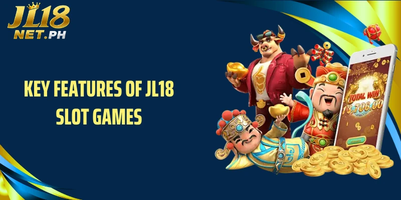 Key features of JL18 slot games