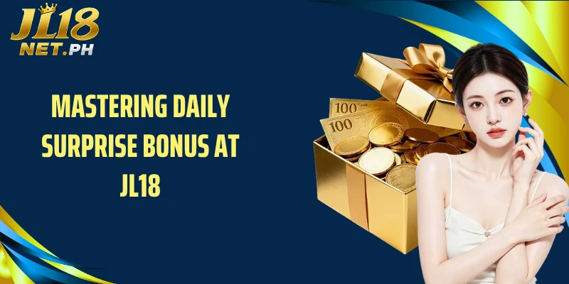 Mastering daily surprise bonus at JL18