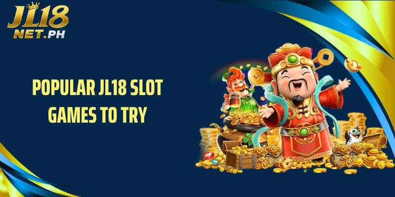 Popular JL18 slot games to try