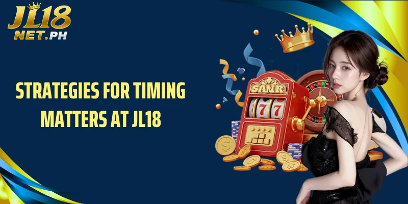 Strategies for timing matters at JL18