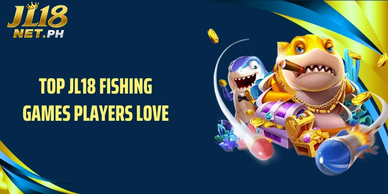 Top JL18 fishing games players love