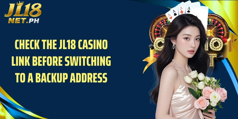 Check the JL18 casino link before switching to a backup address