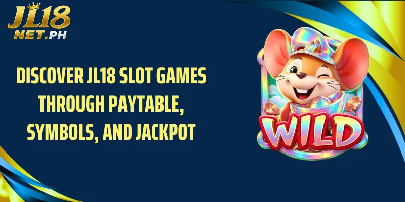 Discover JL18 slot games through paytable, symbols, and jackpot
