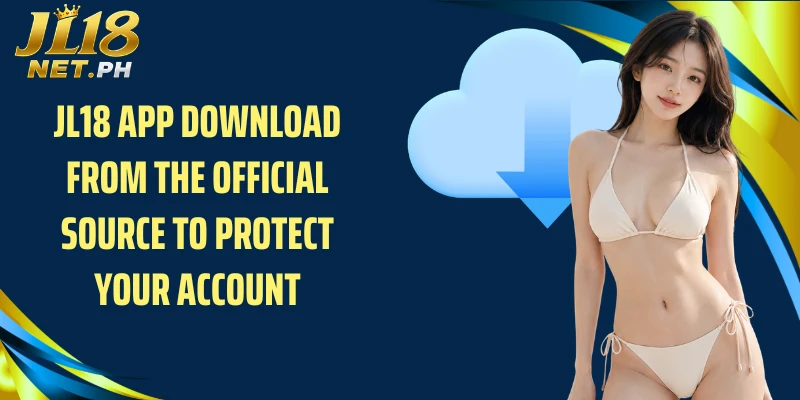 JL18 app download from the official source to protect your account