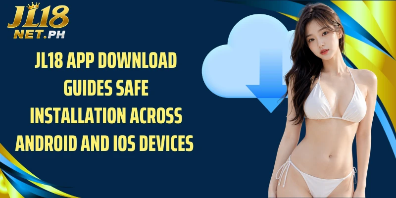 JL18 app download guides safe installation across Android and iOS devices