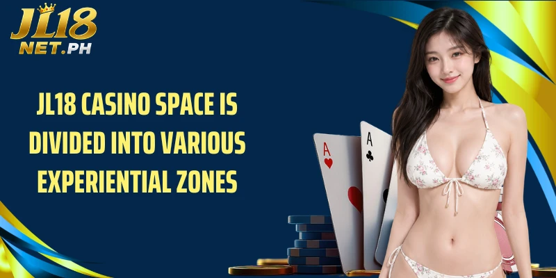 JL18 casino space is divided into various experiential zones