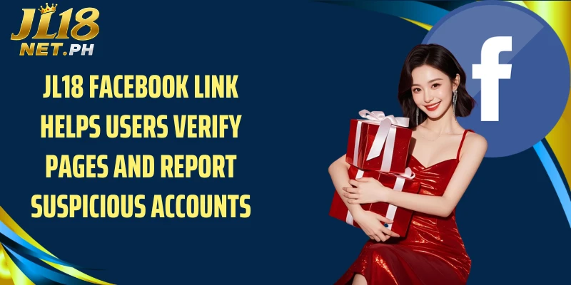 JL18 Facebook link helps users verify pages and report suspicious accounts 