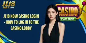 JL18 Now Casino Login - How to Log In to the Casino Lobby