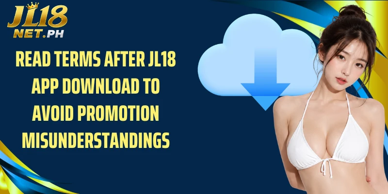 Read the terms and conditions after JL18 app download to avoid misunderstandings about the promotion