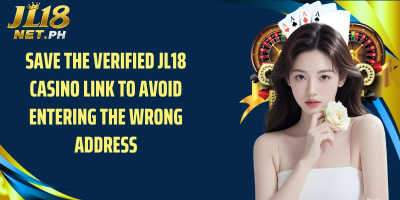 Save the verified JL18 casino link to avoid entering the wrong address
