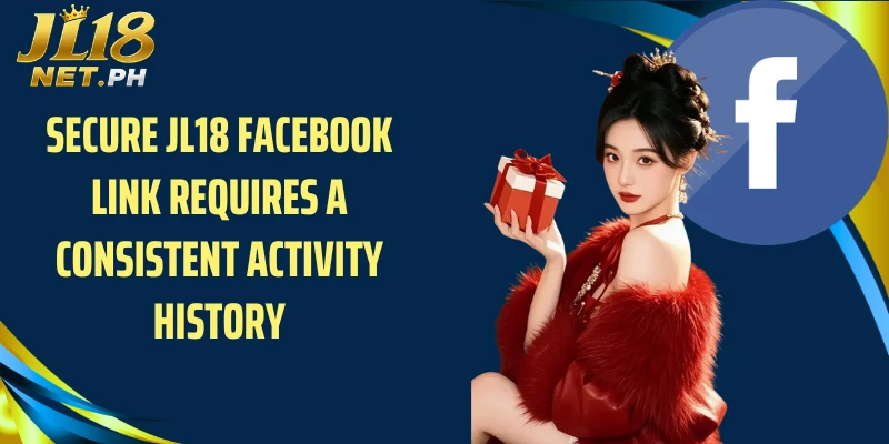 Secure JL18 Facebook link requires a consistent activity history