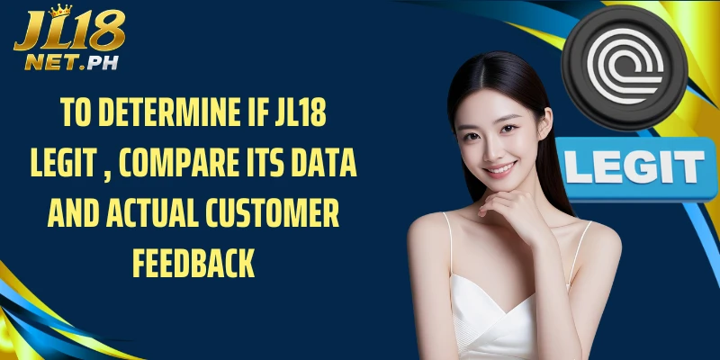 To determine if JL18 legit , compare its data and actual customer feedback
