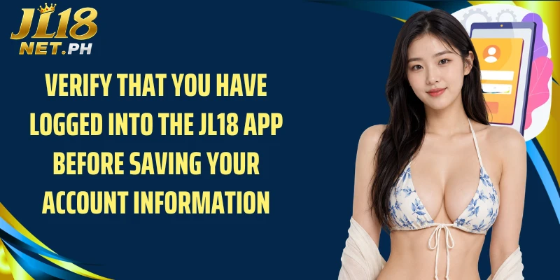 Verify that you have logged into the JL18 app before saving your account information